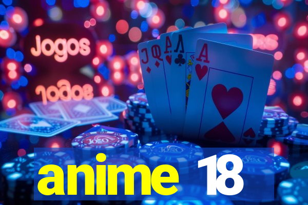 anime 18